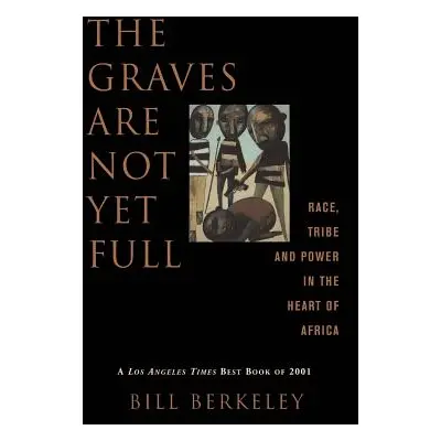 "The Graves Are Not Yet Full: Race, Tribe and Power in the Heart of America" - "" ("Berkeley Bil