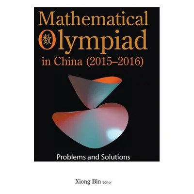 "Mathematical Olympiad in China (2015-2016): Problems and Solutions" - "" ("Xiong Bin")(Pevná va