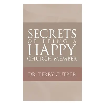 "Secrets of Being a Happy Church Member" - "" ("Cutrer Terry")(Pevná vazba)