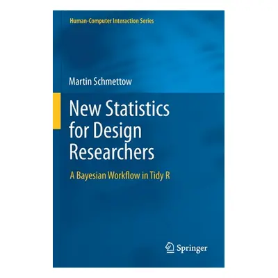 "New Statistics for Design Researchers: A Bayesian Workflow in Tidy R" - "" ("Schmettow Martin")