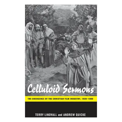 "Celluloid Sermons: The Emergence of the Christian Film Industry, 1930-1986" - "" ("Lindvall Ter