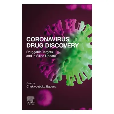 "Coronavirus Drug Discovery: Volume 3: Druggable Targets and in Silico Update" - "" ("Egbuna Chu