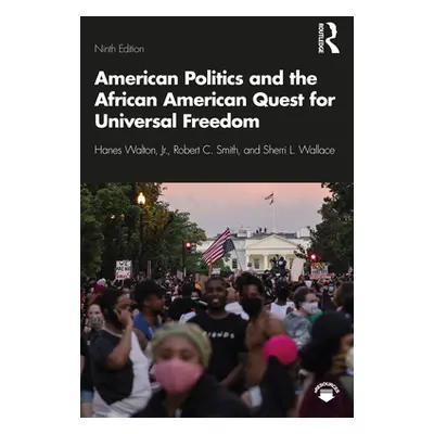 "American Politics and the African American Quest for Universal Freedom" - "" ("Walton Hanes Jr.