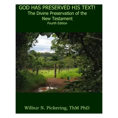 "God Has Preserved His Text!: The Divine Preservation of the New Testament" - "" ("Pickering Thm