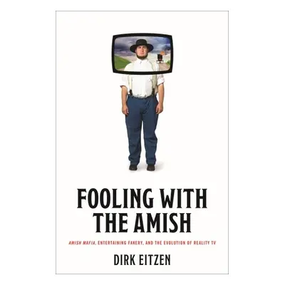 "Fooling with the Amish: Amish Mafia, Entertaining Fakery, and the Evolution of Reality TV" - ""