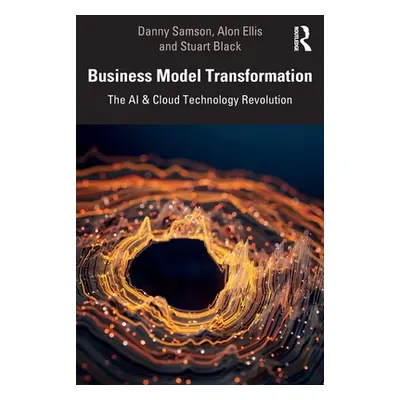 "Business Model Transformation: The AI & Cloud Technology Revolution" - "" ("Samson Danny")(Pape