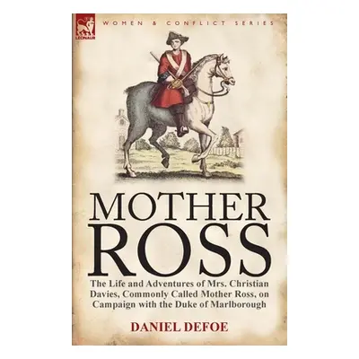 "Mother Ross: The Life and Adventures of Mrs. Christian Davies, Commonly Called Mother Ross, on 