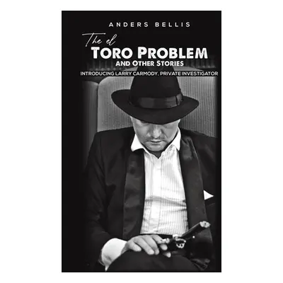 "The el Toro Problem and Other Stories" - "" ("Bellis Anders")(Paperback)