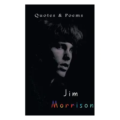 "Jim Morrison: Quotes & Poems" - "" ("Delhi Open Books")(Paperback)