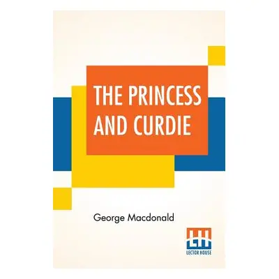 "The Princess And Curdie" - "" ("MacDonald George")(Paperback)