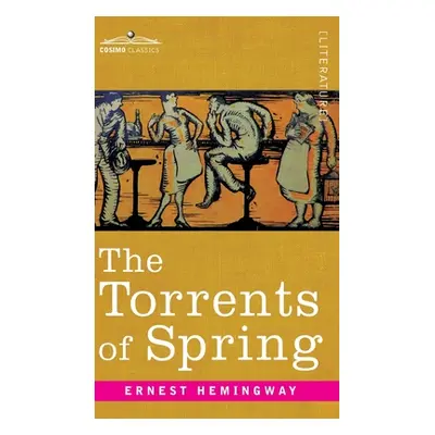 "Torrents of Spring: A Romantic Novel in Honor of the Passing of a Great Race" - "" ("Hemingway 