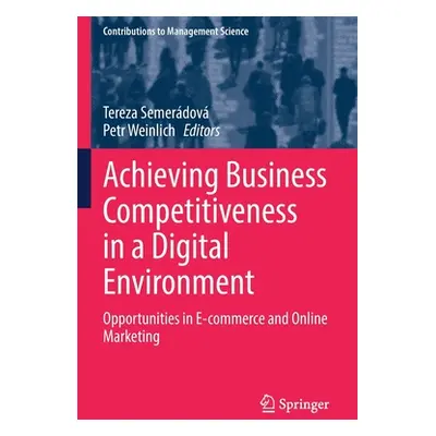 "Achieving Business Competitiveness in a Digital Environment: Opportunities in E-Commerce and On