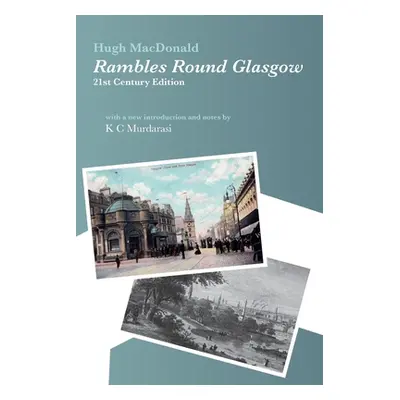 "Rambles Round Glasgow (annotated): With a new introduction and notes by K C Murdarasi" - "" ("M