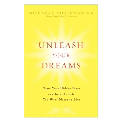 "Unleash Your Dreams: Tame Your Hidden Fears and Live the Life You Were Meant to Live" - "" ("Si