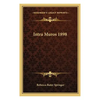 "Intra Muros 1898" - "" ("Springer Rebecca Ruter")(Paperback)