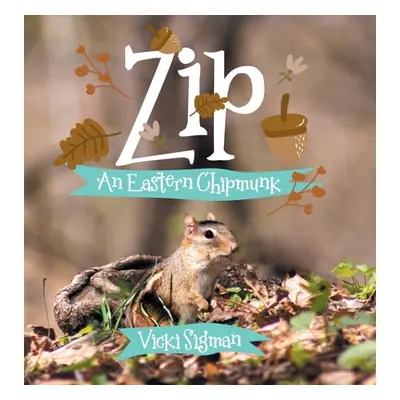 "Zip: An Eastern Chipmunk" - "" ("Sigman Vicki")(Pevná vazba)