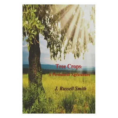 "Tree Crops: A Permanent Agriculture" - "" ("Smith J. Russell")(Paperback)