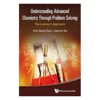 "Understanding Advanced Chemistry Through Problem Solving: The Learner's Approach (in 2 Volumes)