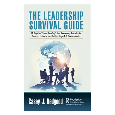 "The Leadership Survival Guide: 11 Keys for Storm Proofing Your Leadership Portfolio to Survive,