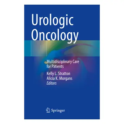 "Urologic Oncology: Multidisciplinary Care for Patients" - "" ("Stratton Kelly L.")(Paperback)