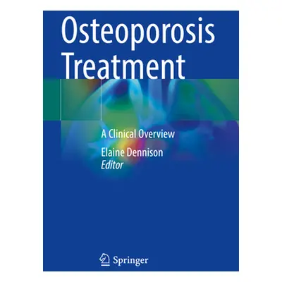 "Osteoporosis Treatment: A Clinical Overview" - "" ("Dennison Elaine")(Paperback)