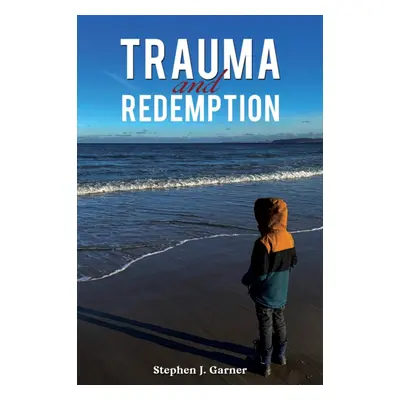 "Trauma and Redemption" - "" ("Garner Stephen J.")(Paperback)