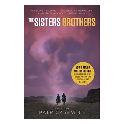 "The Sisters Brothers [Movie Tie-In]" - "" ("DeWitt Patrick")(Paperback)