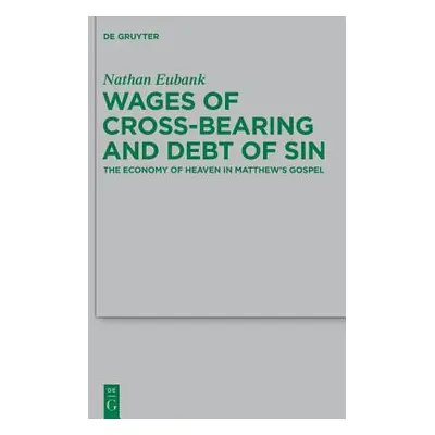 "Wages of Cross-Bearing and Debt of Sin" - "" ("Eubank Nathan")(Paperback)