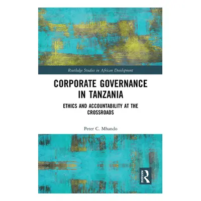 "Corporate Governance in Tanzania: Ethics and Accountability at the Crossroads" - "" ("Mhando Pe