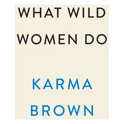 "What Wild Women Do" - "" ("Brown Karma")(Pevná vazba)