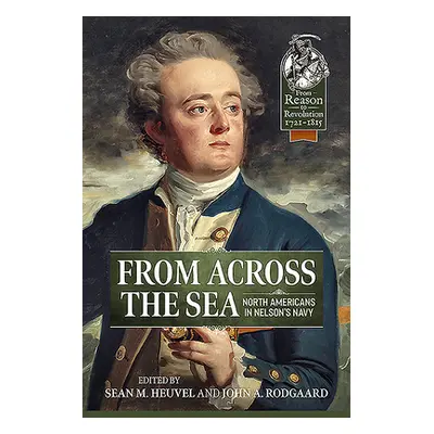 "From Across the Sea: North Americans in Nelson's Navy" - "" ("Heuvel Sean M.")(Paperback)