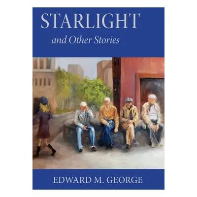 "Starlight: And Other Stories" - "" ("George Edward M.")(Paperback)