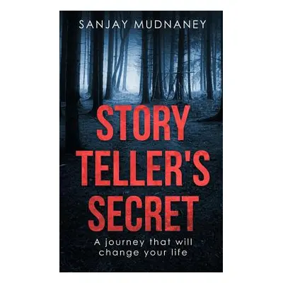 "Story Teller's Secret: A journey that will change your life" - "" ("Mudnaney Sanjay")(Paperback