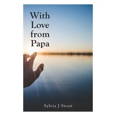 "With Love from Papa" - "" ("Stout Sylvia J.")(Paperback)