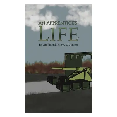 "An Apprentice's Life" - "" ("O'Connor Kevin Patrick Harry")(Paperback)