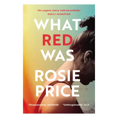 "What Red Was" - "'One of the most powerful debuts you'll ever read' (Stylist)" ("Price Rosie")(