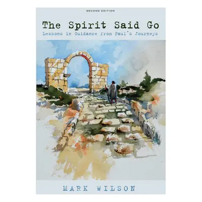 "The Spirit Said Go, Second Edition" - "" ("Wilson Mark")(Pevná vazba)