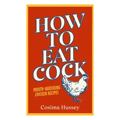 "How to Eat Cock" - "" ("Hussey Cosima")(Pevná vazba)