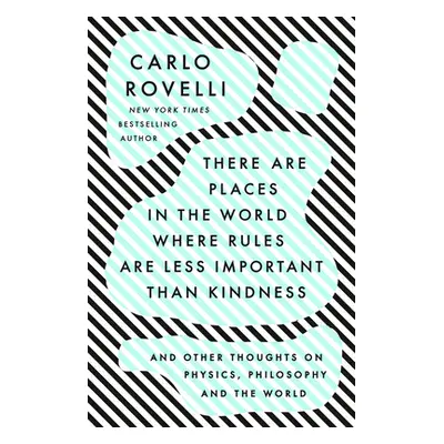 "There Are Places in the World Where Rules Are Less Important Than Kindness: And Other Thoughts 