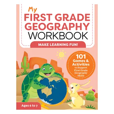 "My First Grade Geography Workbook: 101 Games & Activities to Support First Grade Geography Skil