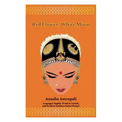 "Red Flower, White Moon" - "" ("Amrapali Anusha")(Paperback)