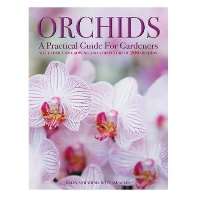 "Orchids: A Practical Guide for Gardeners: With Advice on Growing, a Directory of 200 Orchids, a