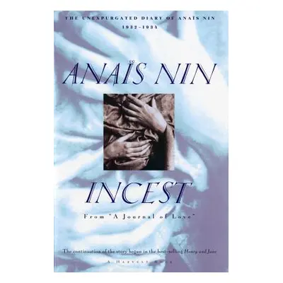 "Incest: From A Journal of Love" -The Unexpurgated Diary of Anas Nin (1932-1934)"" - "" ("Nin An