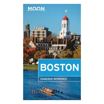 "Moon Boston: Neighborhood Walks, Historic Highlights, Beloved Local Spots" - "" ("Sperance Came