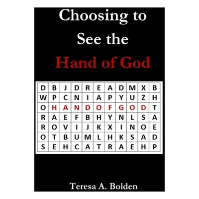 "Choosing to See the Hand of God" - "" ("Bolden Teresa")(Paperback)