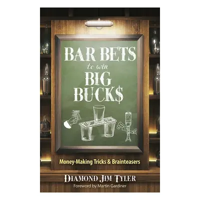 "Bar Bets to Win Big Bucks: Money-Making Tricks and Brainteasers" - "" ("Tyler Diamond Jim")(Pap