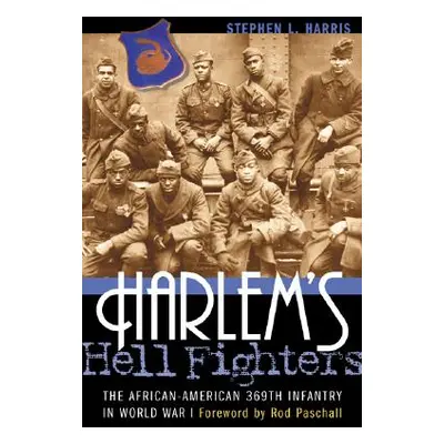 "Harlem's Hell Fighters: The African-American 369th Infantry in World War I" - "" ("Harris Steph