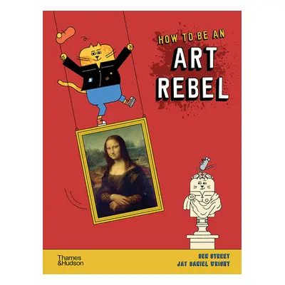 "How to Be an Art Rebel" - "" ("Street Ben")(Pevná vazba)