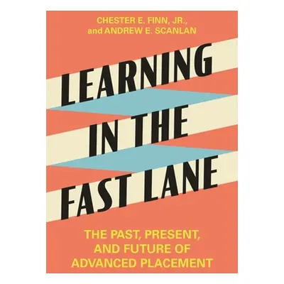 "Learning in the Fast Lane: The Past, Present, and Future of Advanced Placement" - "" ("Finn Che