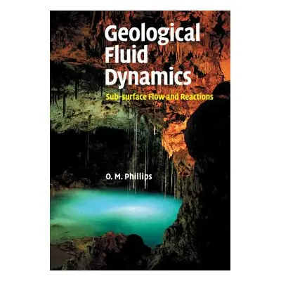 "Geological Fluid Dynamics" - "" ("Phillips Owen M.")(Paperback)